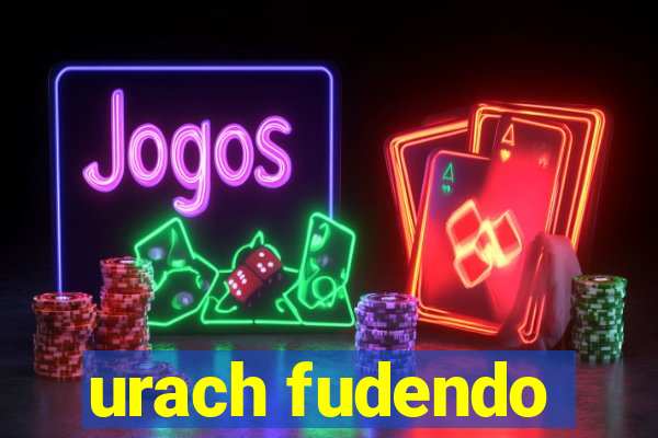 urach fudendo